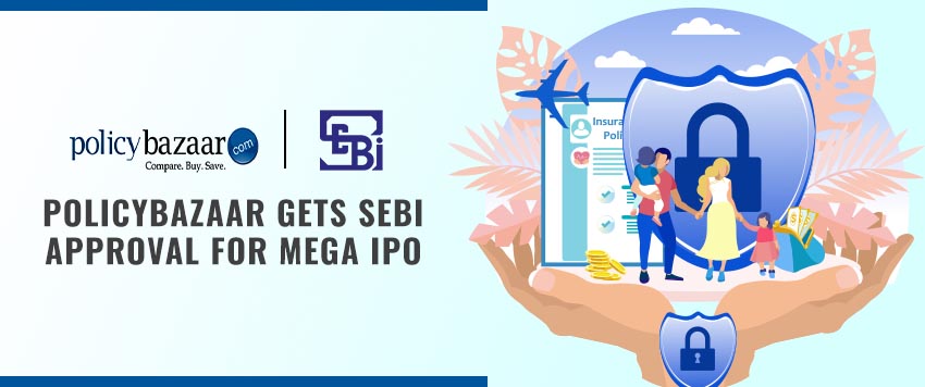 Policybazaar gets SEBI Approval for its Rs.6,017Crore IPO