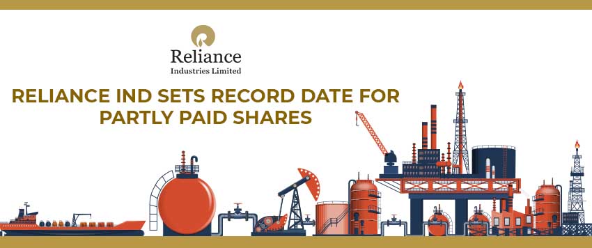 Reliance fixes Record Date for Paying Final Call on Partly Paid Shares