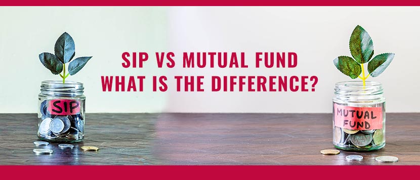 SIP vs Mutual Fund: Difference Between SIP and Mutual Fund