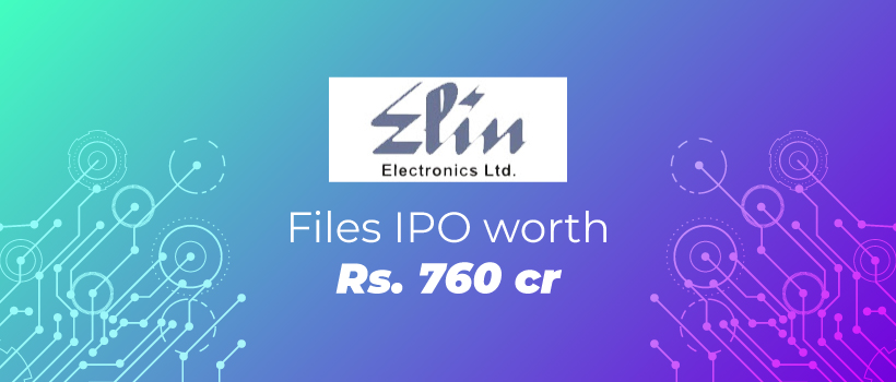 Elin Electronics Files for DRHP worth Rs. 760 Cr