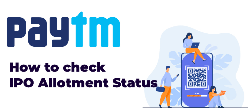 Paytm IPO Allotment -  How to Check the Allotment Status?