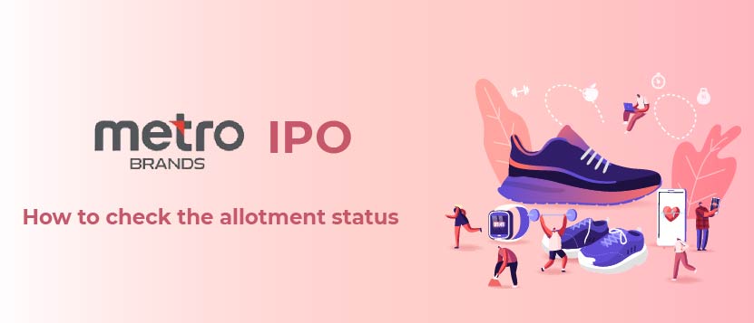 Metro Brands IPO - How to Check Allotment Status