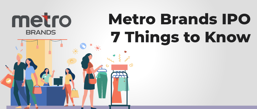 Metro Brands IPO - 7 Things to Know