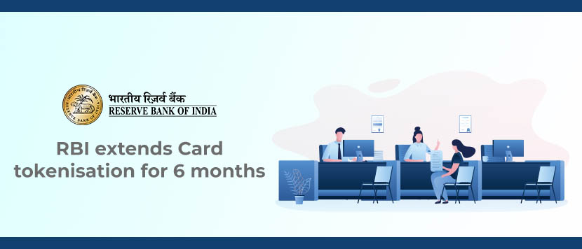 RBI extends card tokenization deadline by another 6 months RBI extends card tokenization deadline by another 6 months