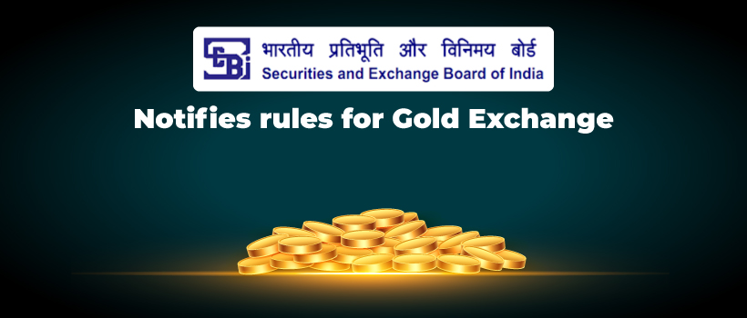 SEBI Notifies Vault Manager Rules for Gold Exchanges