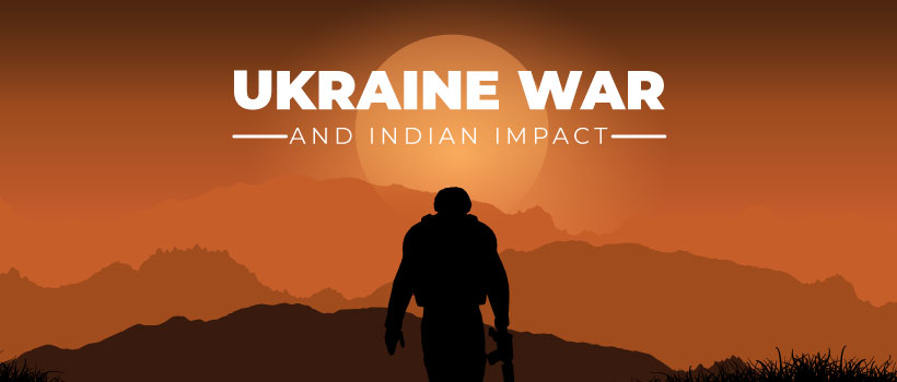 How the Ukrainian crisis will impact Indian trade and economics How the Ukrainian crisis will impact Indian trade and economics