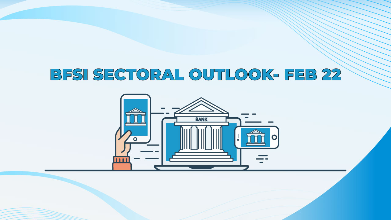 Indian BFSI Sectoral Outlook- Feb 2022