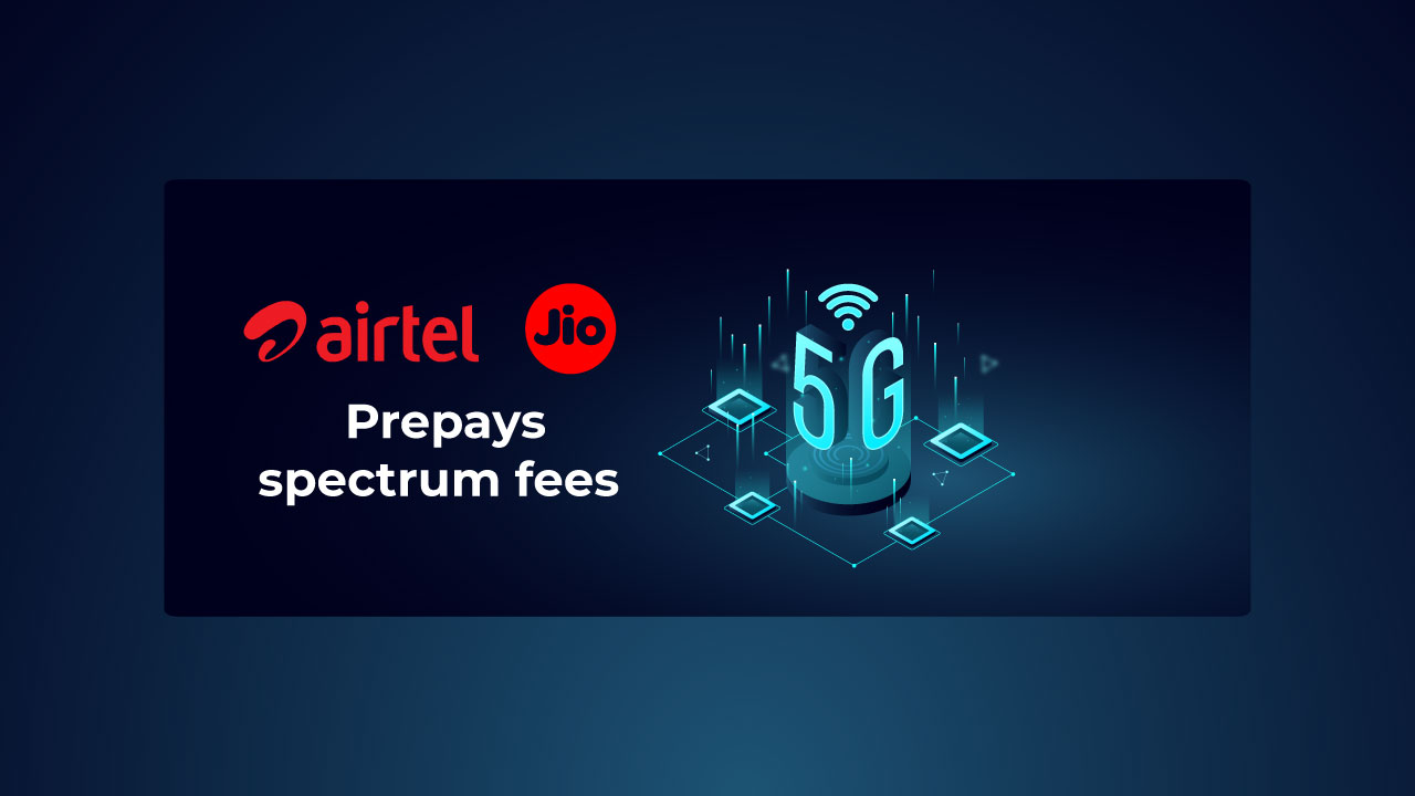 Bharti and Jio aggressively prepay spectrum fees