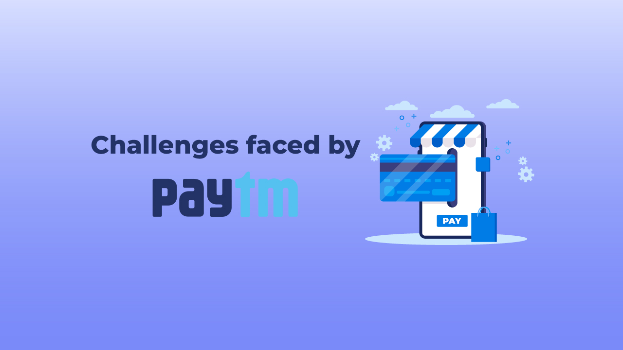 Challenges faced by PayTM