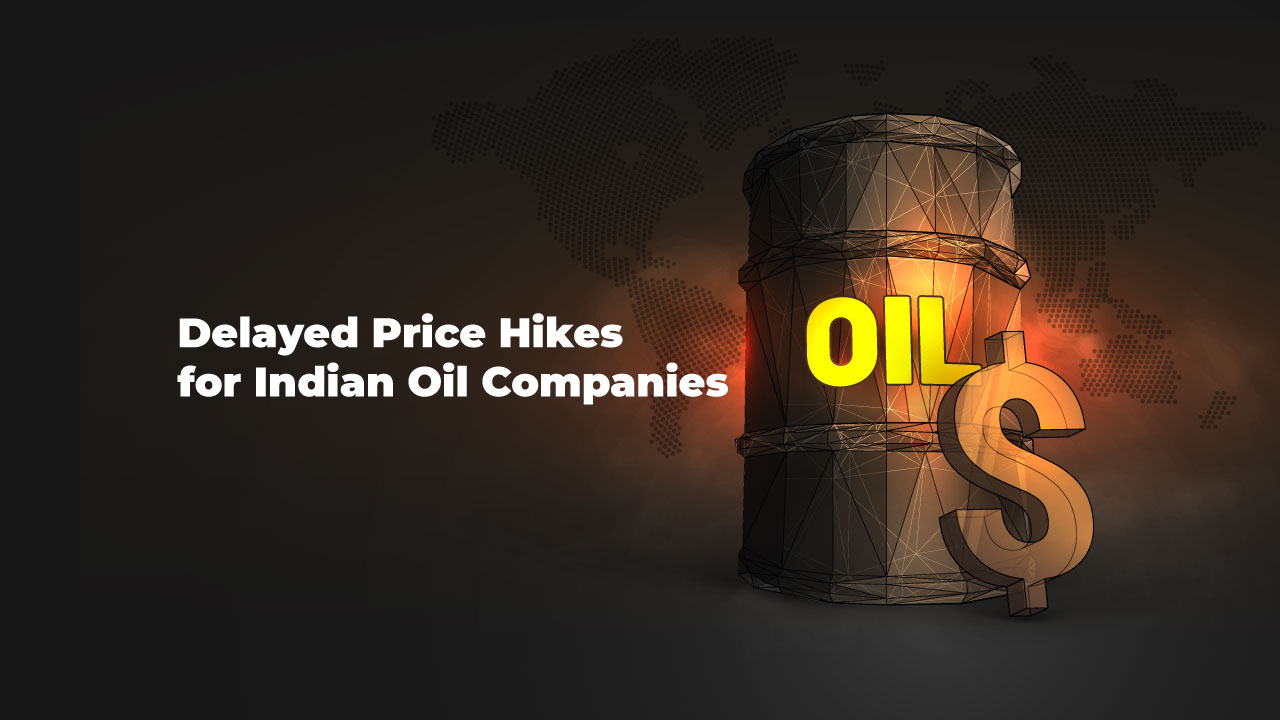 Delayed Price Hikes for Indian Oil Marketing Companies