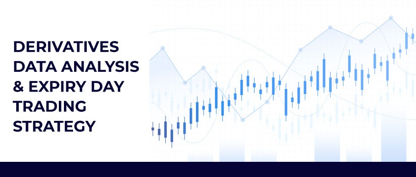 Derivatives Data Analysis and Expiry Day Trading Strategy Derivatives Data Analysis and Expiry Day Trading Strategy