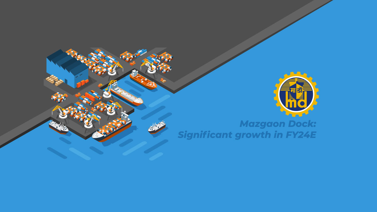 Mazgaon Dock: Significant growth in FY24E