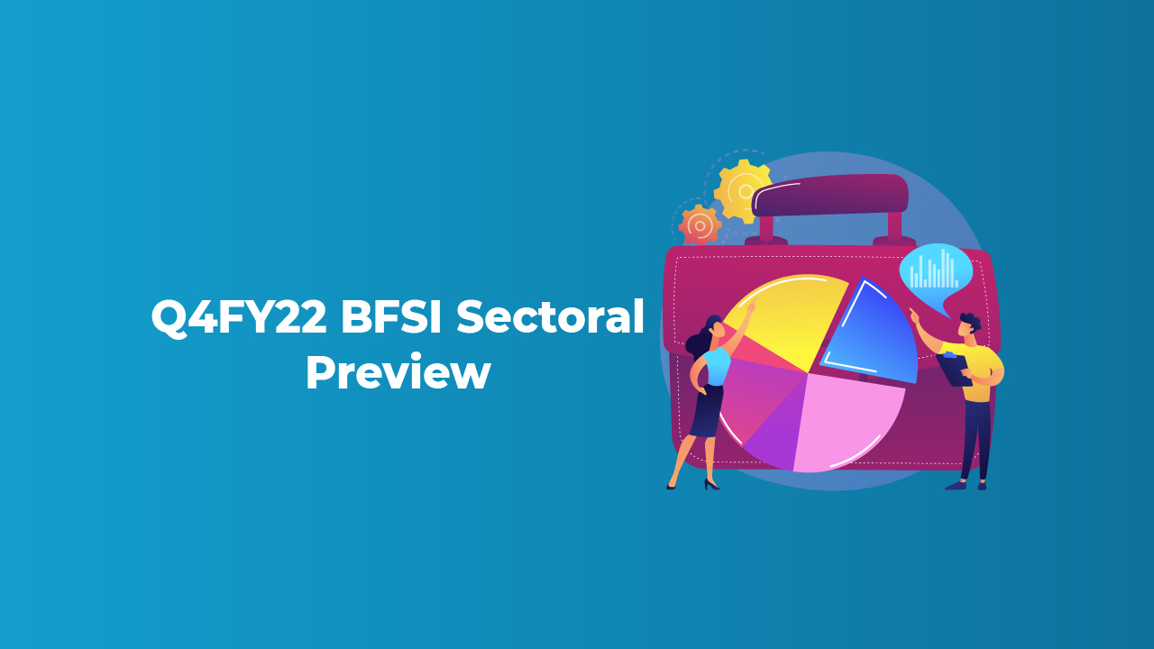 Q4FY22 BFSI Sectoral Preview