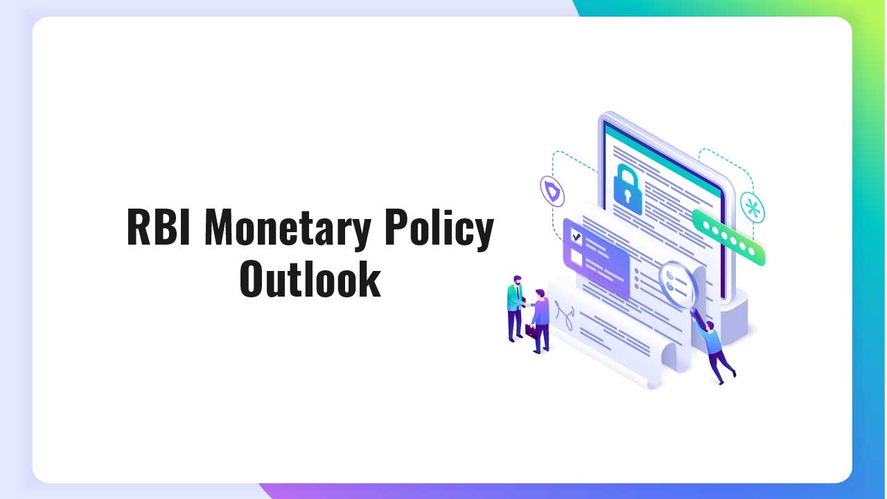 RBI Monetary Policy Highlights and Outlook