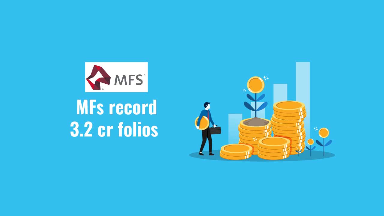 Indian mutual funds add record 3.2 crore folios in FY22