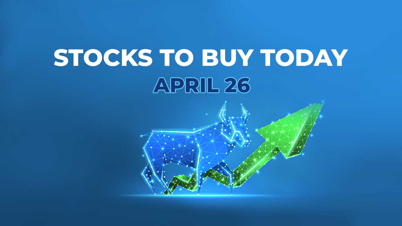 Stocks to Buy Today on 26-Apr-22