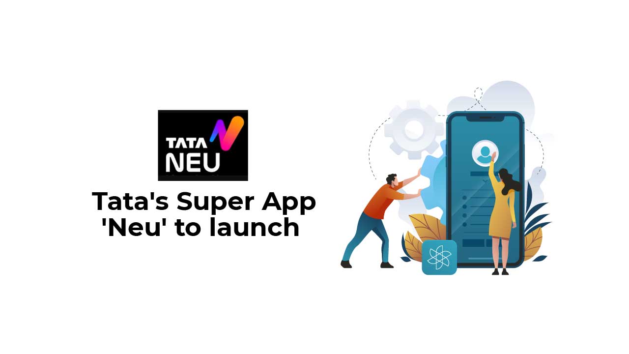 Tata Neu to be launched on April 7: A quick look at what the 'super app'  has in store