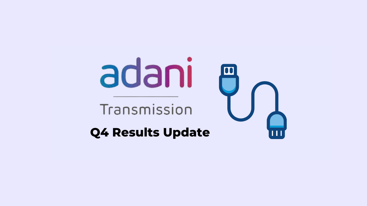 Adani Transmission Ltd Q4 Results Update