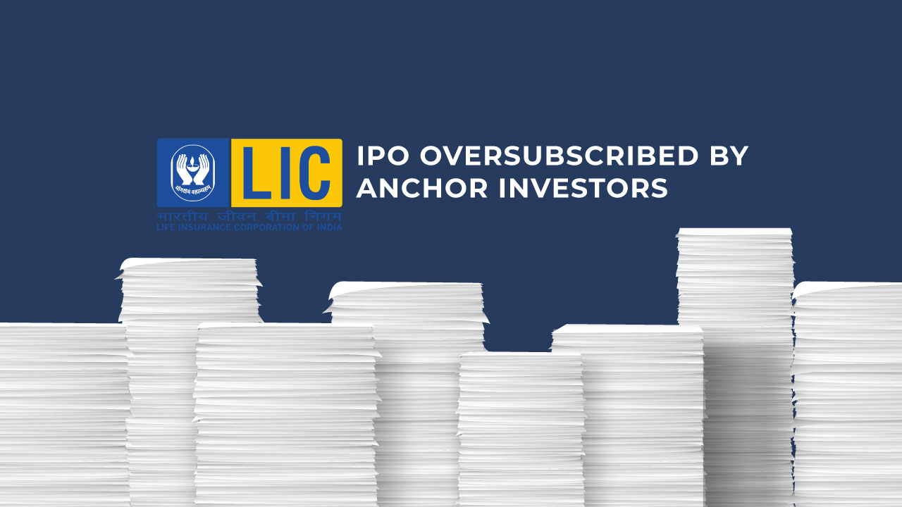 LIC IPO oversubscribed by anchor investors LIC IPO oversubscribed by anchor investors