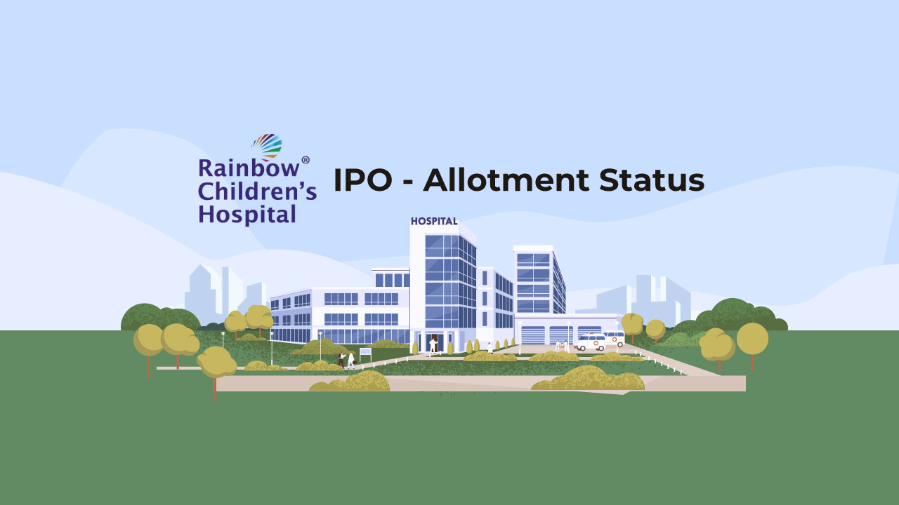 Rainbow Children’s Medicare IPO - How to Check Allotment Status