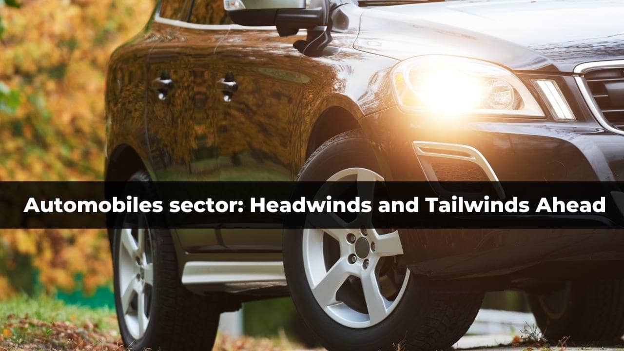  Automobiles sector Headwinds and Tailwinds Ahead
