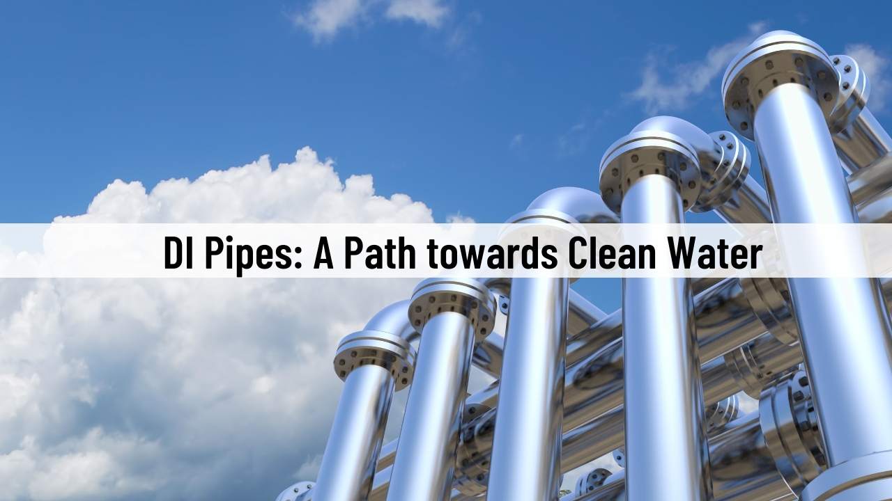 DI Pipes: A Path towards Clean Water