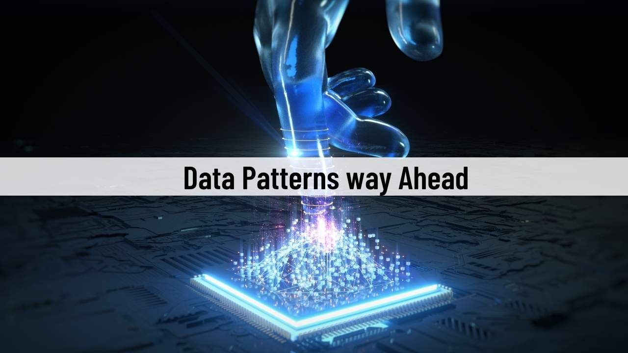 Data Patterns way Ahead