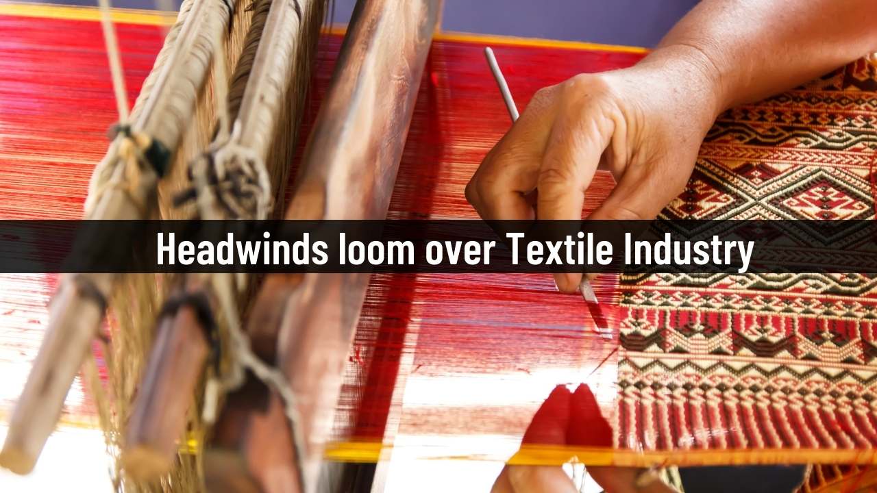 Headwinds loom over Textile Industry