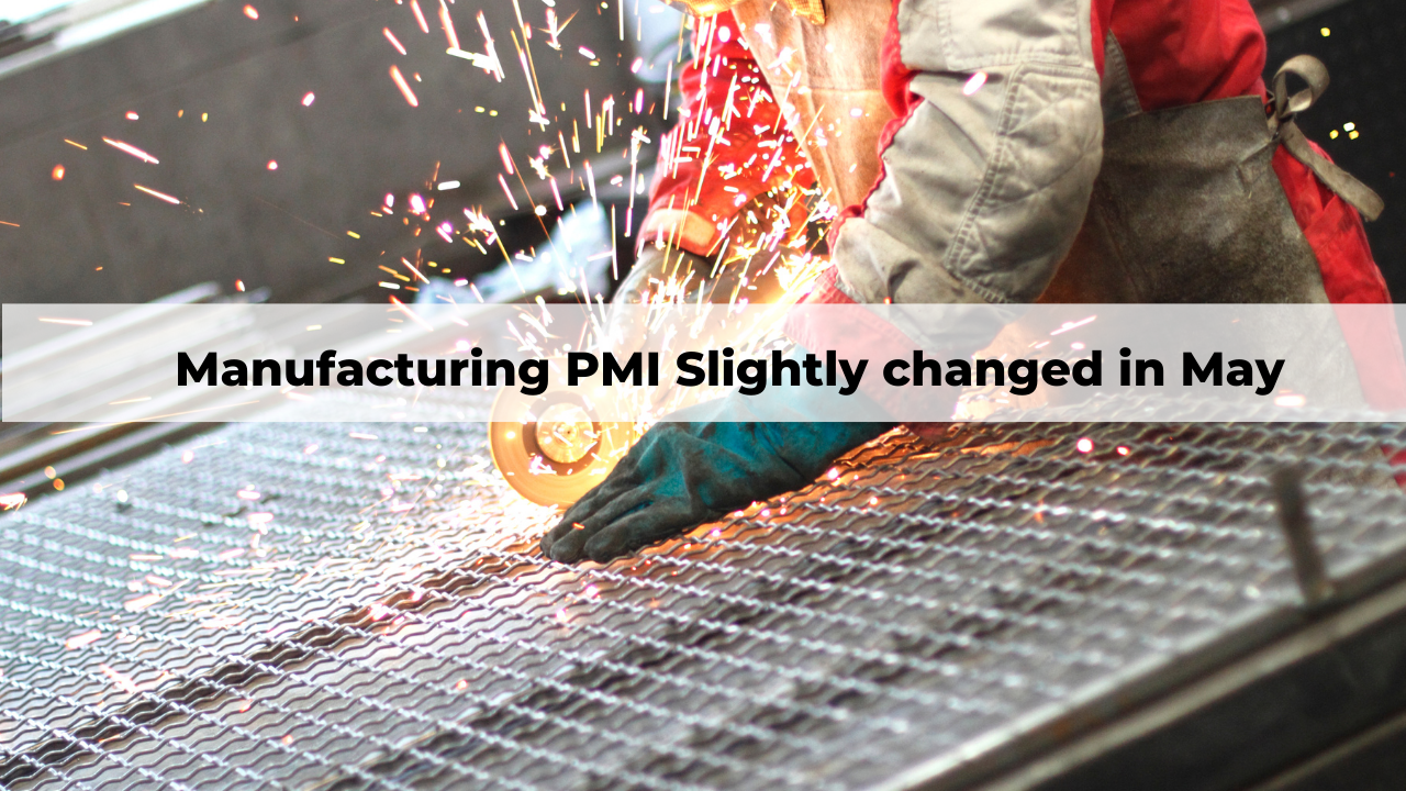 Manufacturing PMI Slightly changed in May