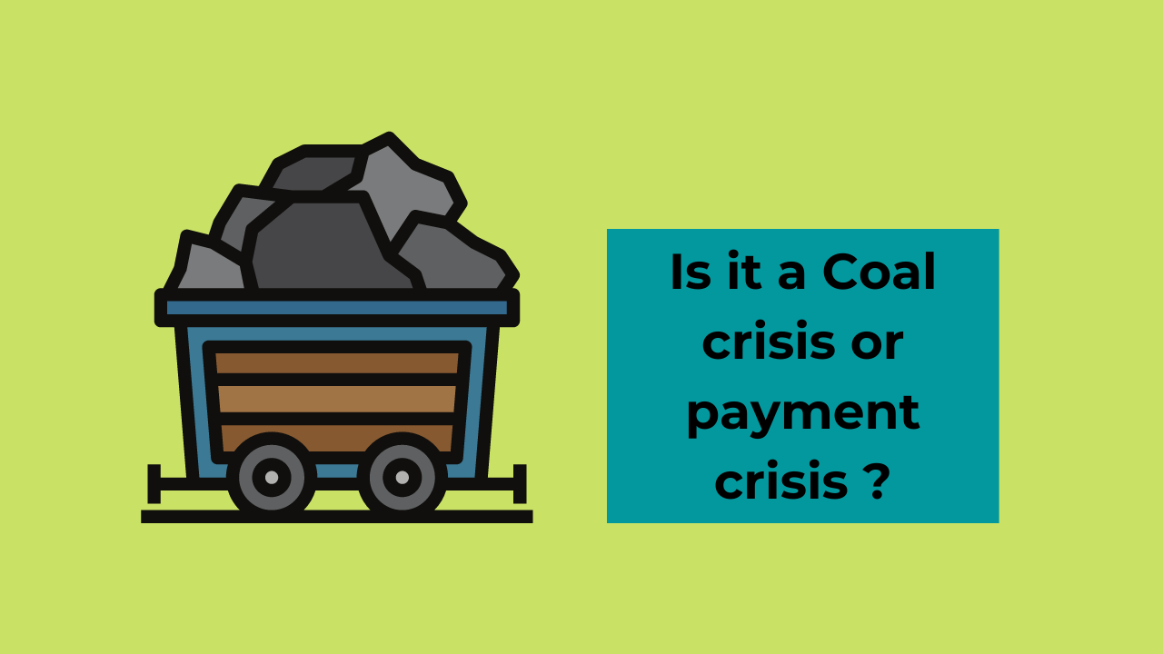 India doesn’t have a Coal Crisis, but a payment crisis!