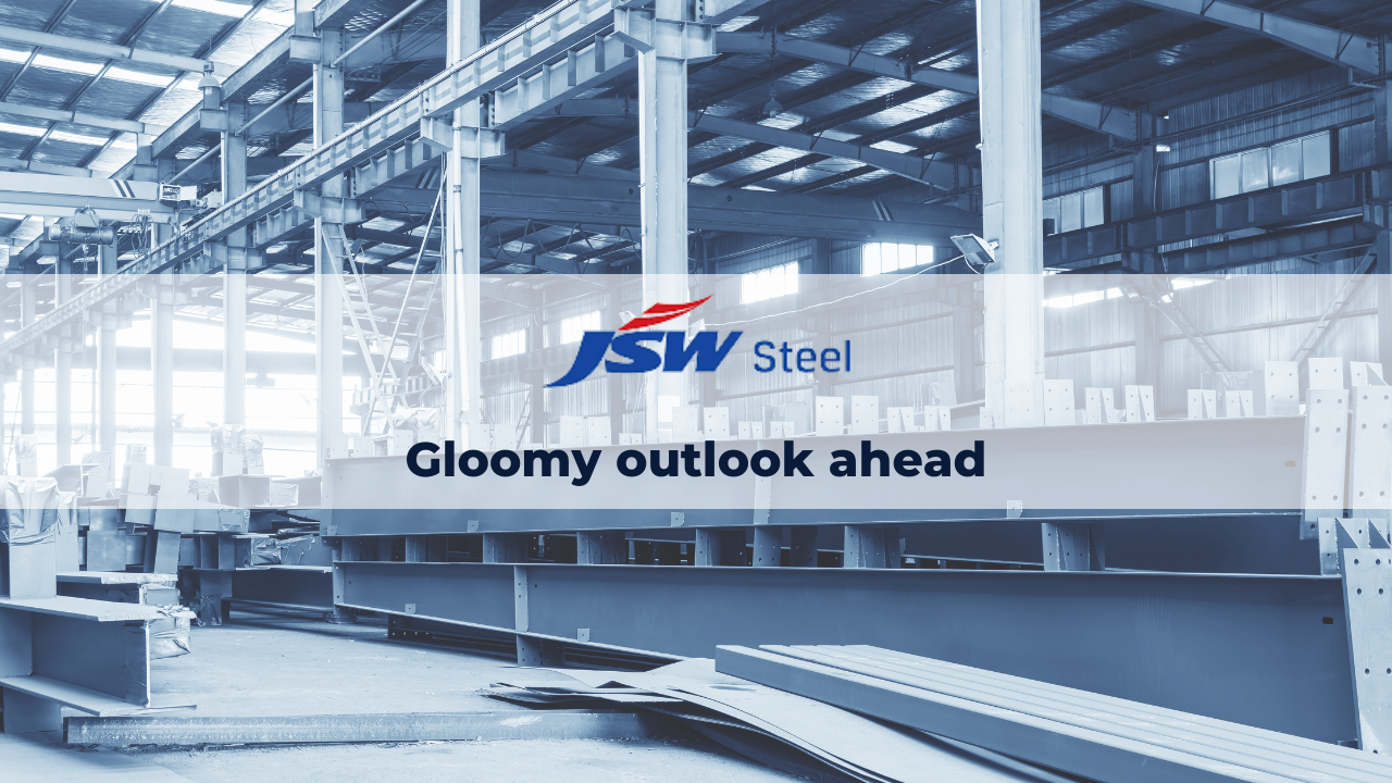 JSW Steel: Gloomy outlook ahead