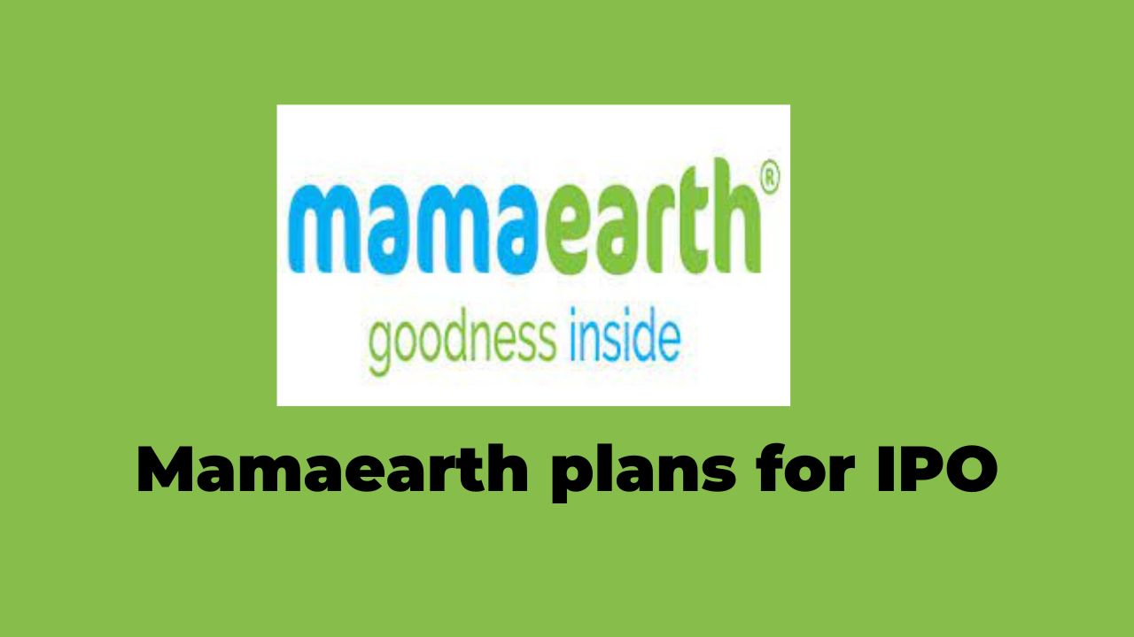 Mamaearth plans $300 million toxin-free IPO 