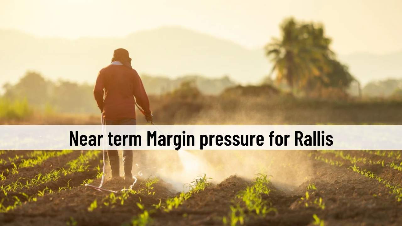 Near term Margin pressure for Rallis