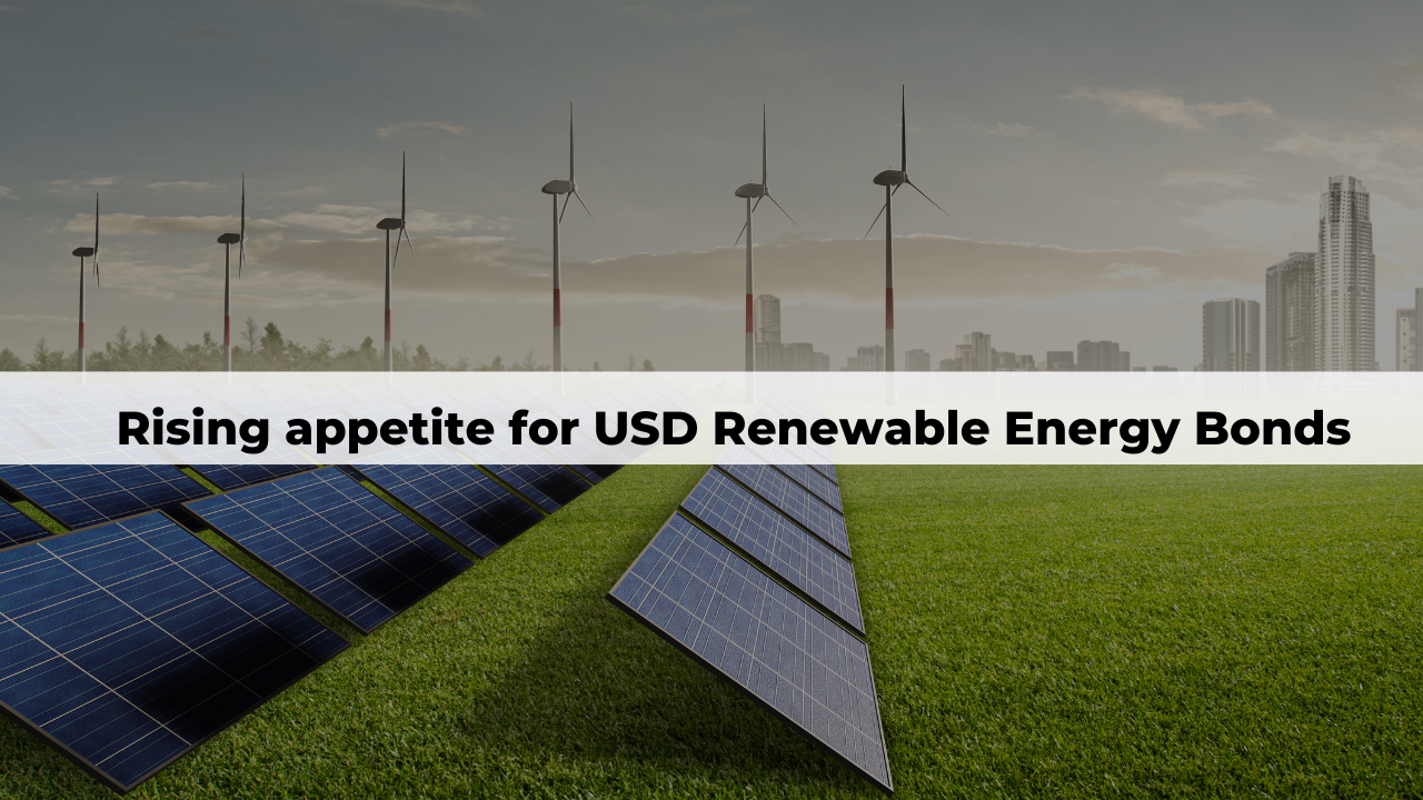 Rising appetite for USD Renewable Energy Bonds