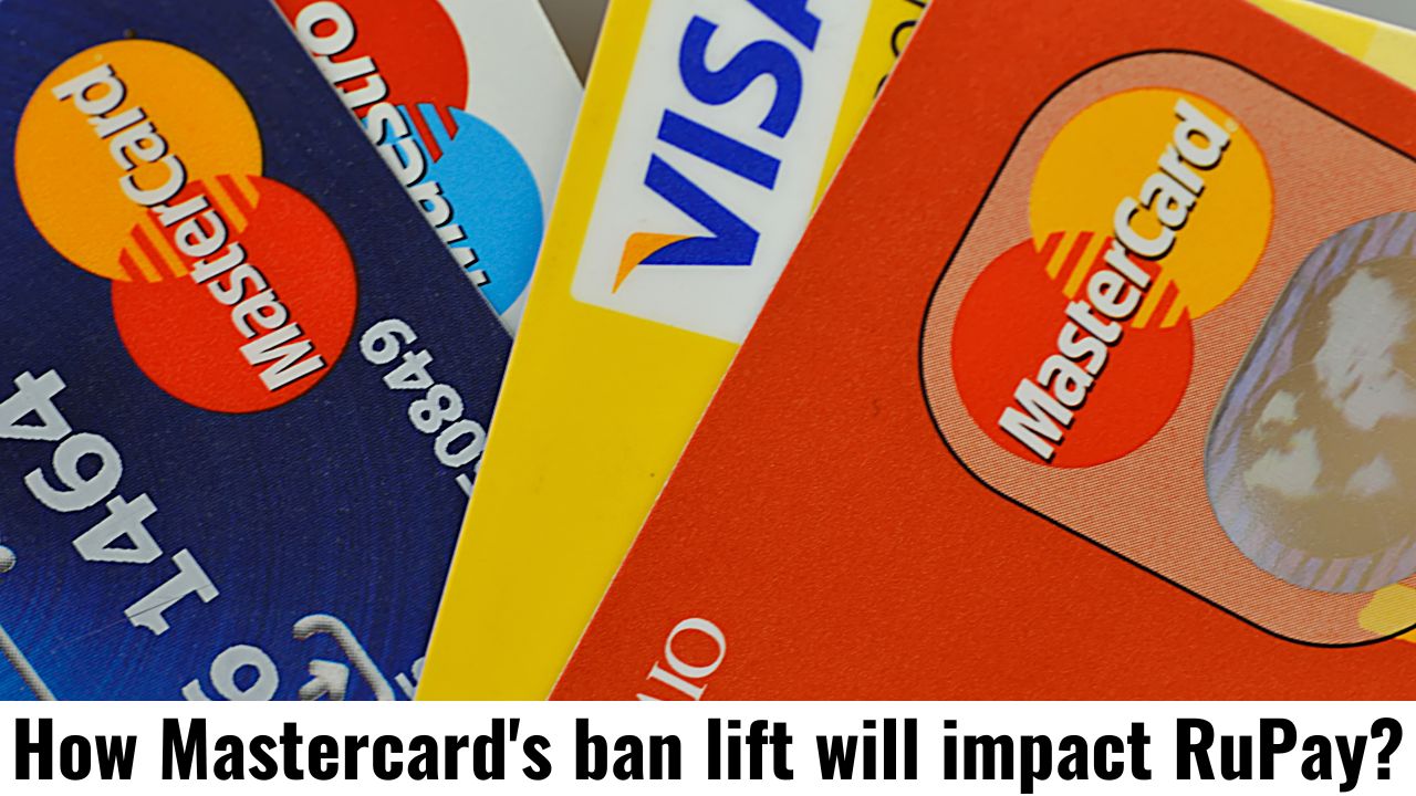 How Mastercard's ban lift will impact RuPay?