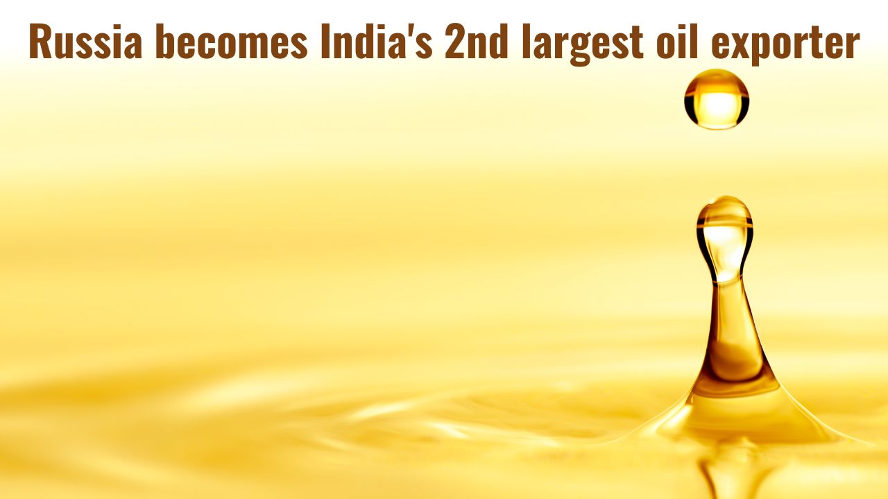 Russia becomes India's 2nd largest oil exporter Russia becomes India's 2nd largest oil exporter