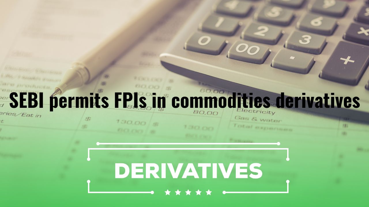 SEBI permits FPIs in commodities derivatives