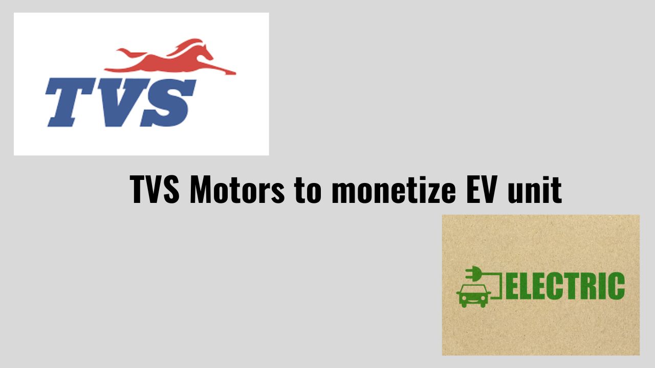 TVS Motors to monetize EV unit