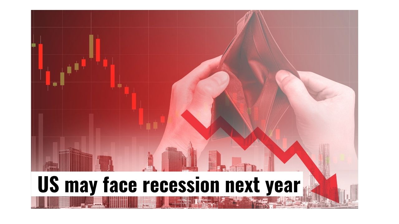 US may face recession next year