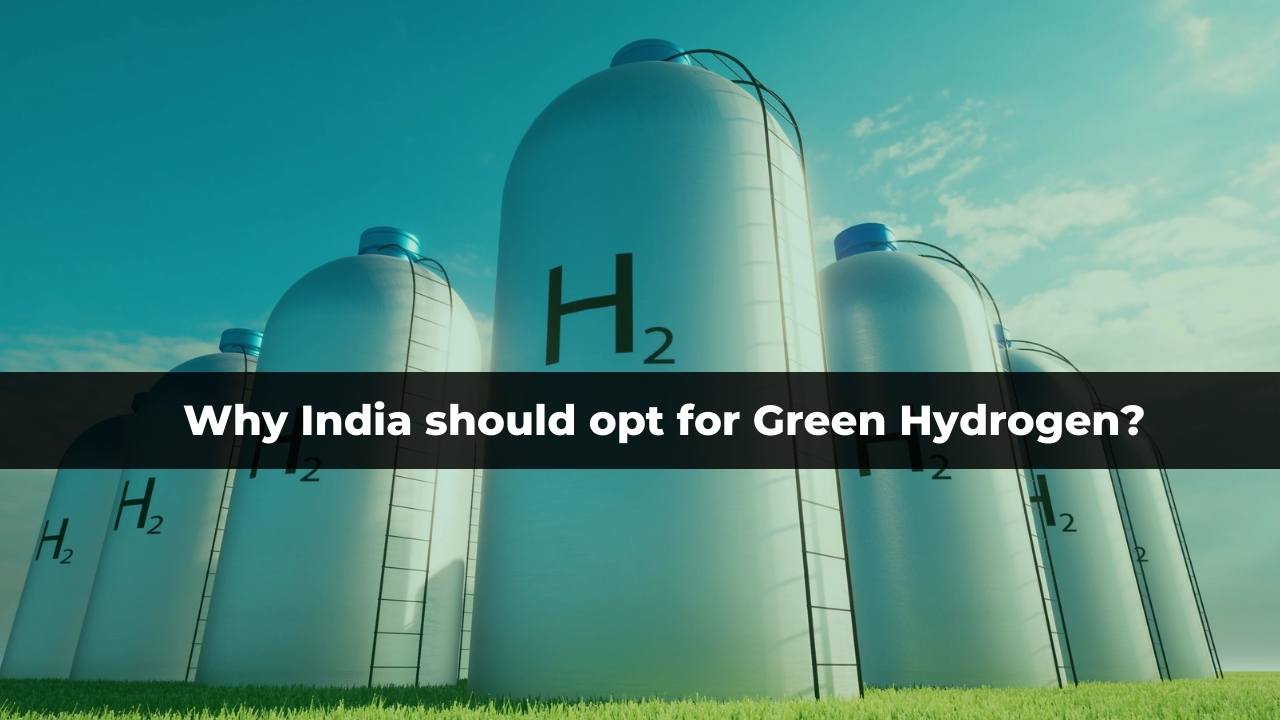 Why India should opt for Green Hydrogen?