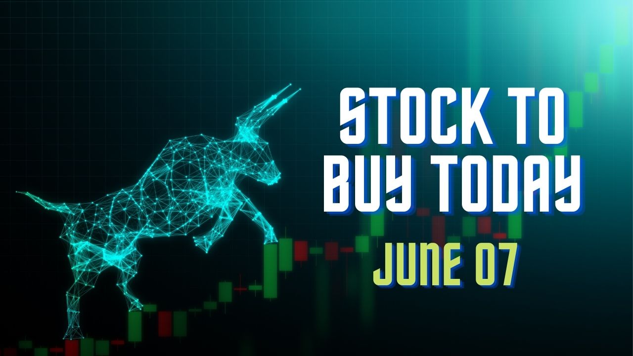 stocks to buy today on 07 June 2022