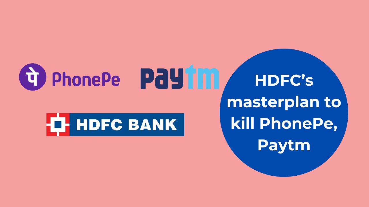 HDFC’s masterplan to kill Phonepe, Paytm