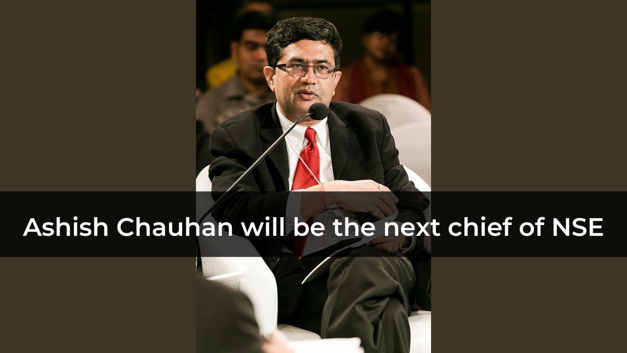 Ashish Chauhan cleared to be the next chief of NSE