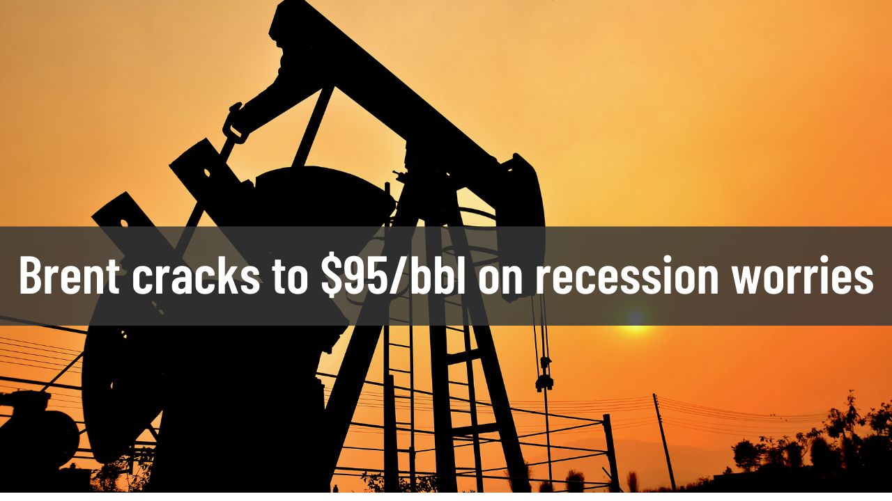 Brent Crude cracks to $95/bbl on recession worries