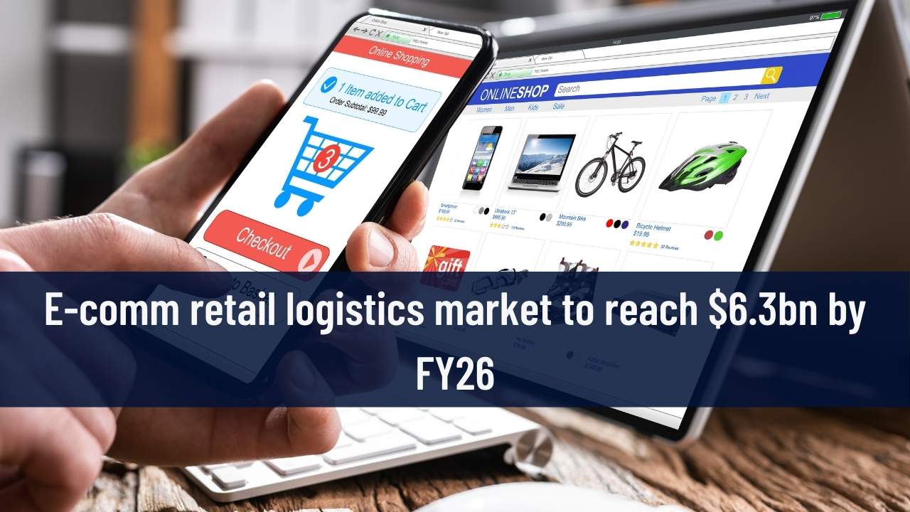 Ecommerce retail logistics market pegged at $6.3 billion by 2026