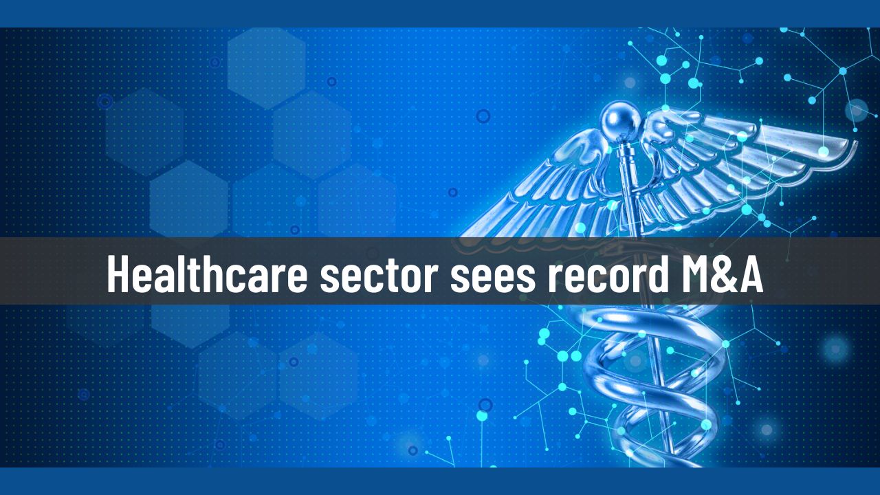 Healthcare sector sees record M&A in 2022 first half