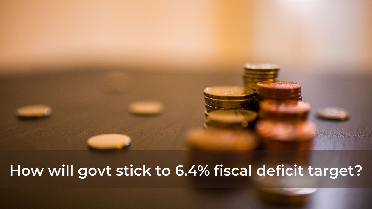 How will govt stick to 6.4% fiscal deficit target