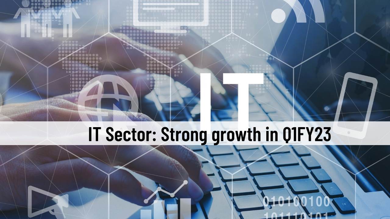 IT Sector to report a strong growth in Q1FY23 