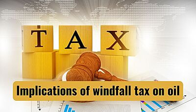 Implications of windfall tax on oil