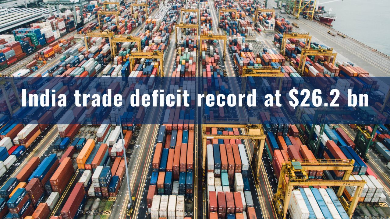 India trade deficit record at $26.2bn